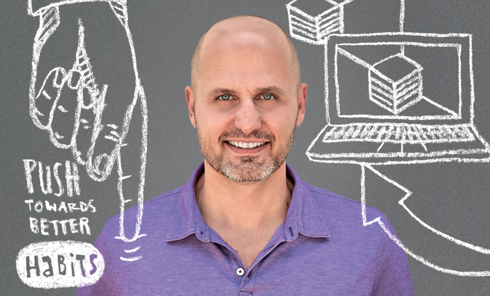 IN THE RIGHT DIRECTION Laszlo Bock wants to help people learn to build better habits.