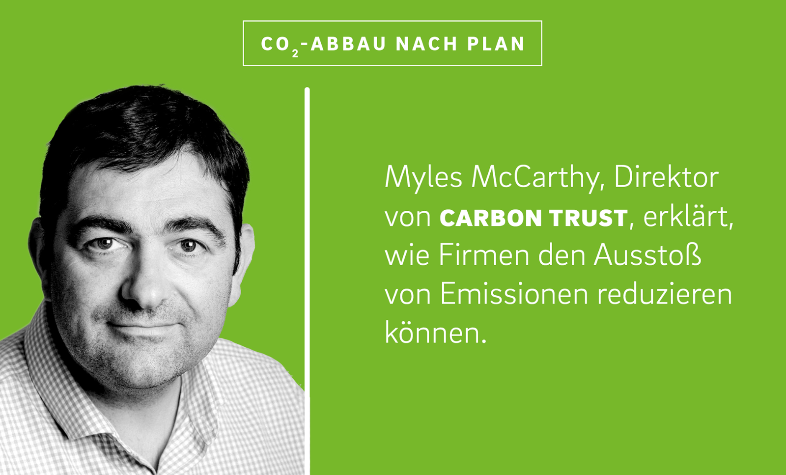 Ein Porträt von Myles McCarthy steht neben dem Text „Myles McCarthy, Direktor von Carbon Trust, erklärt, wie Firmen den Ausstoß von Emissionen reduzieren können.“