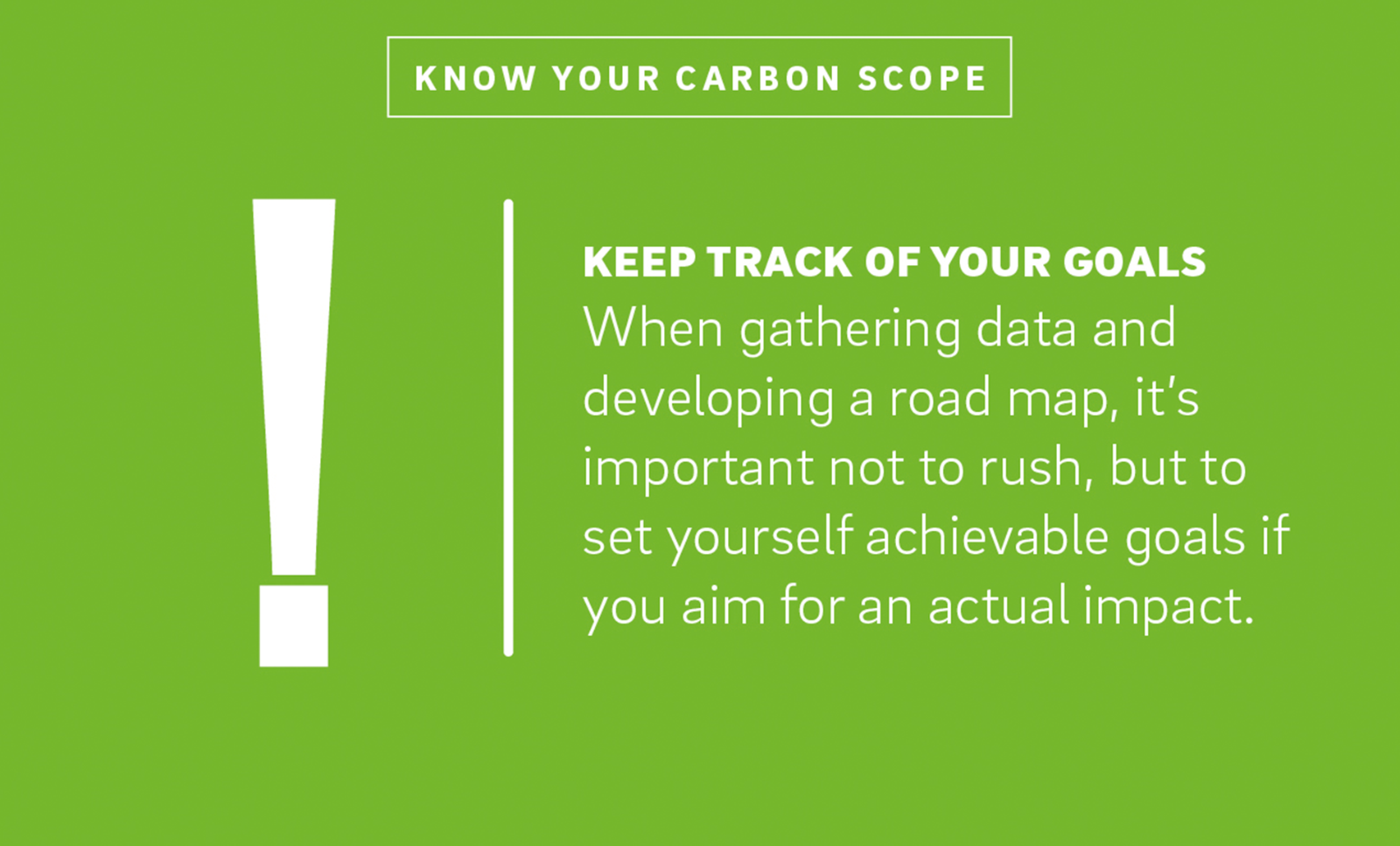 An illustration of an exclamation point next to the text "Keep track of your goals When gathering data and developing a road map, it's important not to rush, but to set yourself achievable goals if you aim for an actual impact."