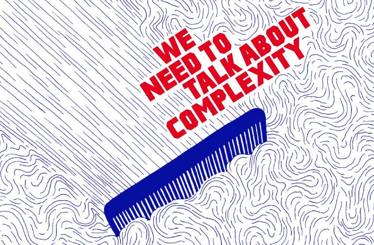We need to talk about complexity!